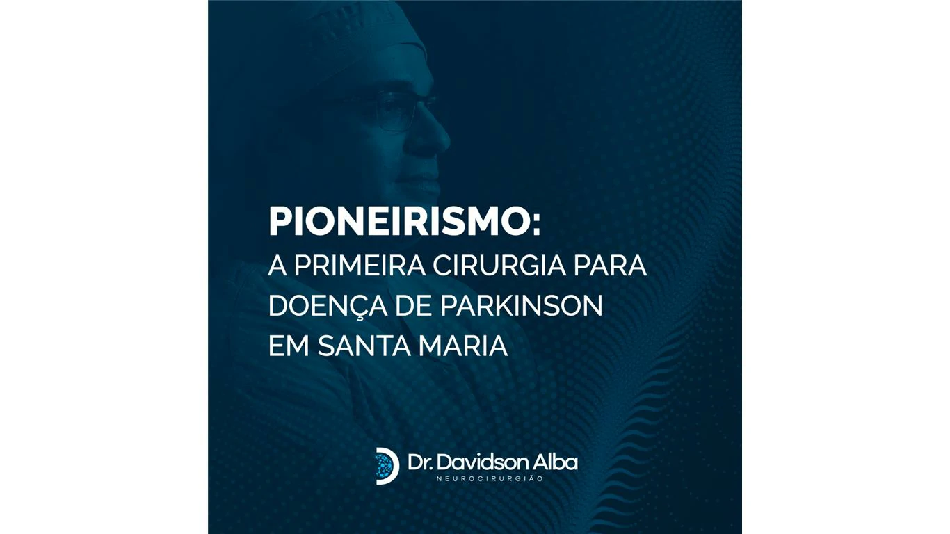 Pioneirismo: a primeira cirurgia para Doença de Parkinson em Santa Maria